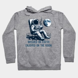 Brewed on Earth, Enjoyed on the Moon - Funny Astronaut and Coffee Hoodie